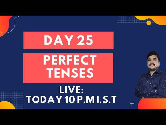 Day 25 : Perfect Tenses | Present, Past, Future | Live Session