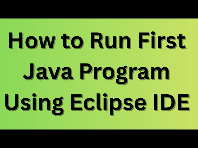 How to run first java program using Eclipse ide step by step guide