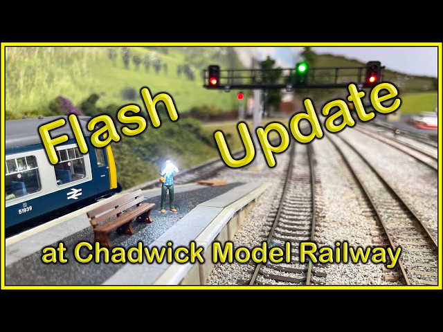 Flash Update at Chadwick Model Railway | 288.