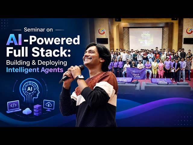 Seminar on “AI-Powered Full Stack: Building & Deploying Intelligent Agents”