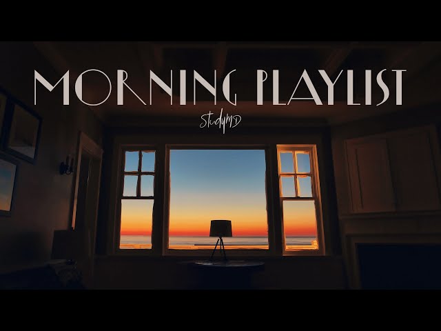 🌅 Calm Morning Playlist to Start Your Day Off Right [2 Hours]