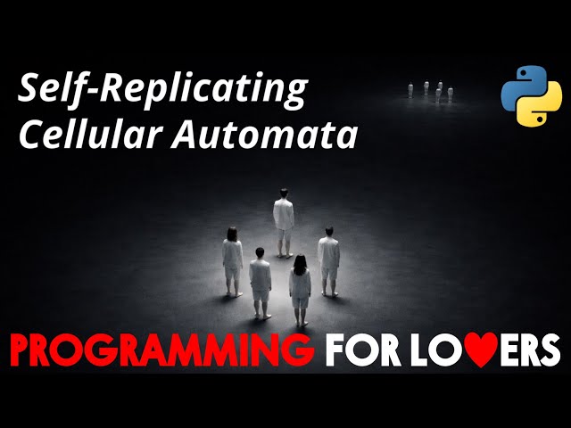 Programming for Lovers in Python: Self-Replicating Cellular Automata