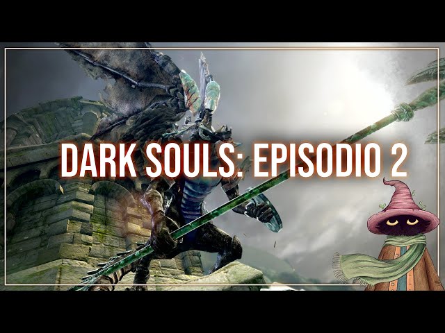 Serie Dark Souls Ep.2 - ¿Mataremos un Boss Hoy?