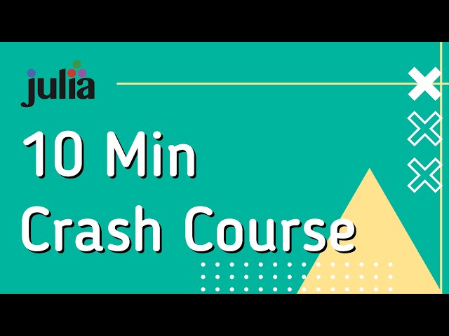 Julia Basics 0B: 10 Min Crash Course