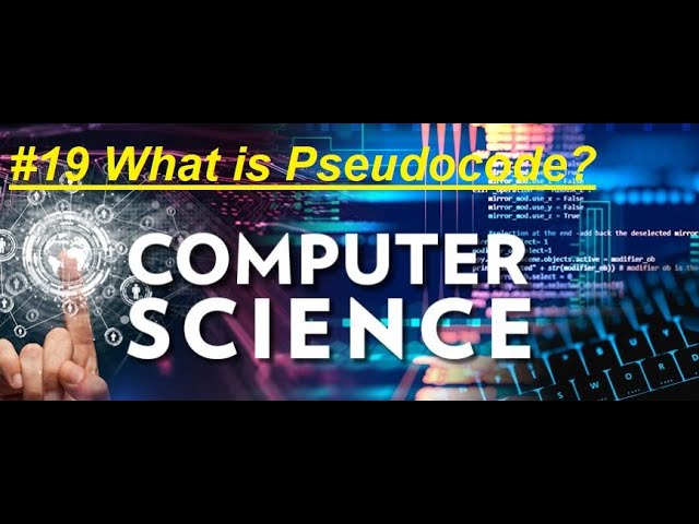 #19 Computer Science Course: What is Pseudocode