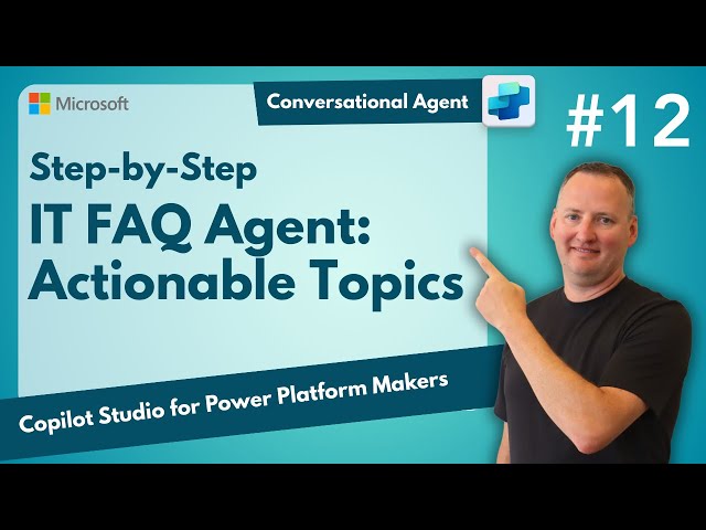 IT FAQ and Services Agent | Building an Agent step-by-step | Create a Topic with an Action | EP12