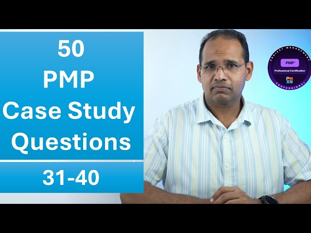 50 PMP Case Study Questions 31-40