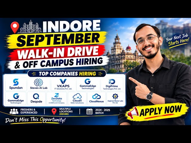Indore 7th - 9th Sep Walk-In Drive September 2026 | Off Campus Hiring| Freshers & Experienced