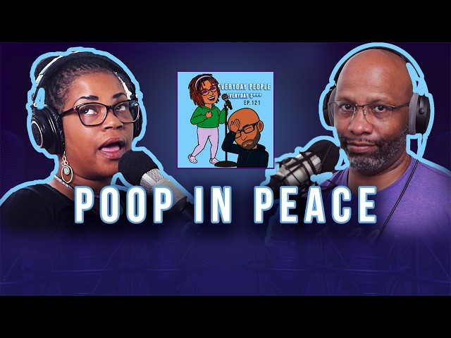 Poop in PEACE - Everyday People - Ep 121