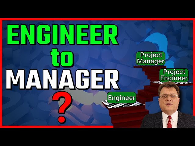 Engineering Career Advice from Engineer to Project Engineer to Project Manager - Engineering PDH