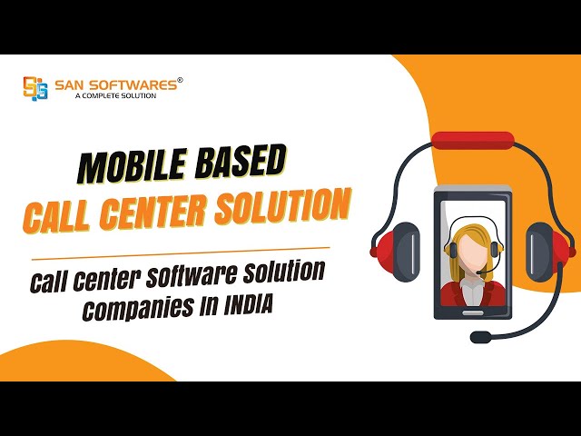Mobile Based Call Center Solution | Call Center Software Solution Companies in India | #SanSoftwares