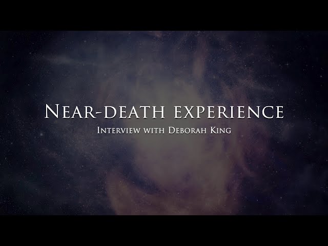 The near death experience of Deborah King
