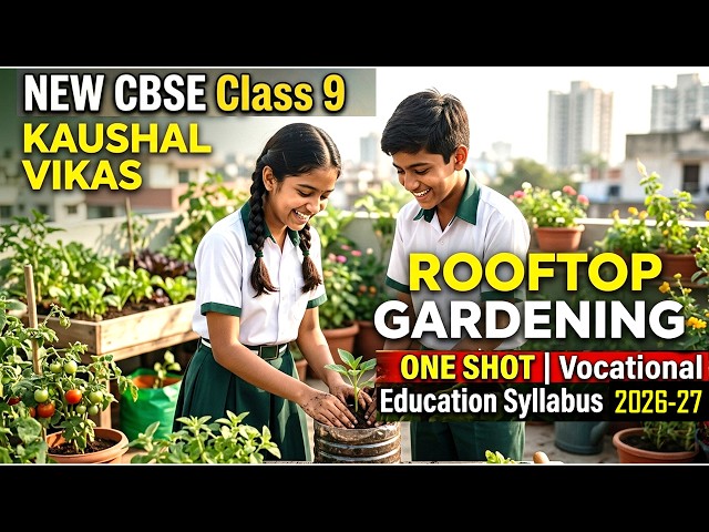 Rooftop Gardening One Shot | Class 9 KAUSHAL VIKAS Chapter 2 | Full Syllabus, CBSE 2026