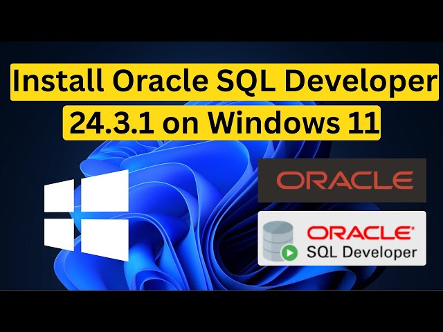 How to Install Oracle SQL Developer 24.3.1 on Windows 11