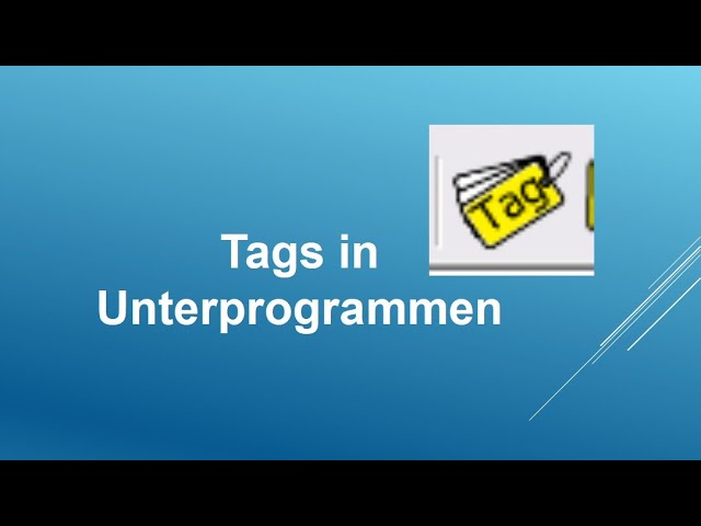 Tags in Unterprogrammen, verknüpfen und variable (Werte) übertragen