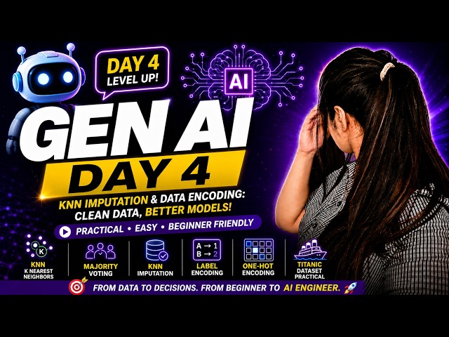 Gen AI Day 4 🚀 | KNN Imputation & Data Encoding | Machine Learning for Beginners