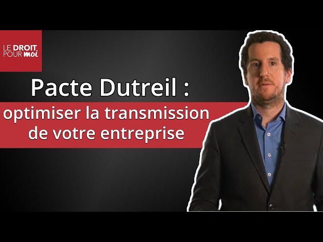 Optimiser la transmission de votre entreprise avec le pacte Dutreil