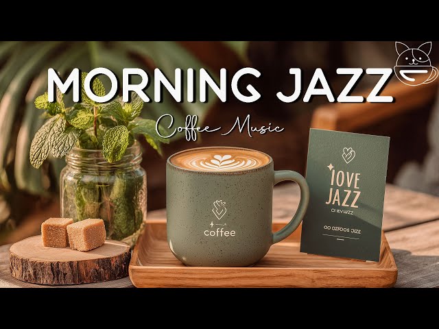 Morning Jazz ☕ Positive Energy Coffee Jazz Music & Upbeat Bossa Nova Piano for Happy Moods