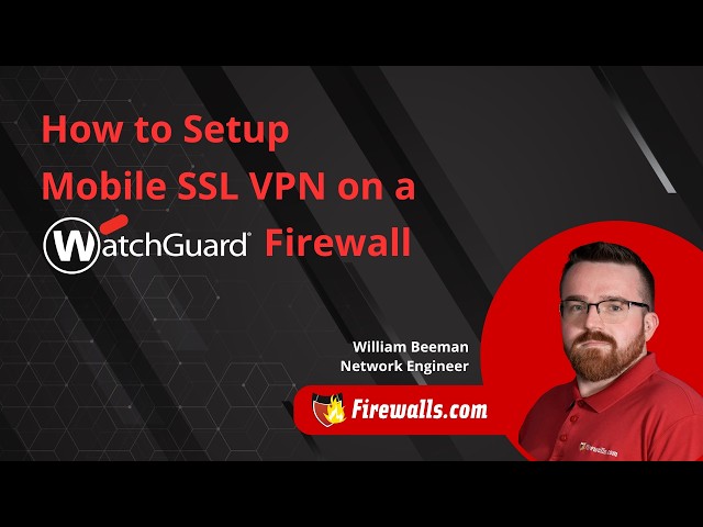 WatchGuard Tutorial: Setup Mobile SSL VPN