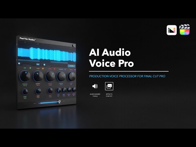 AI Audio Voice Pro - Professional AI Powered Voice Processor for Final Cut Pro - Pixel Film Studios