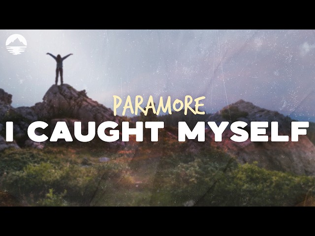 Paramore - I Caught Myself | Lyrics