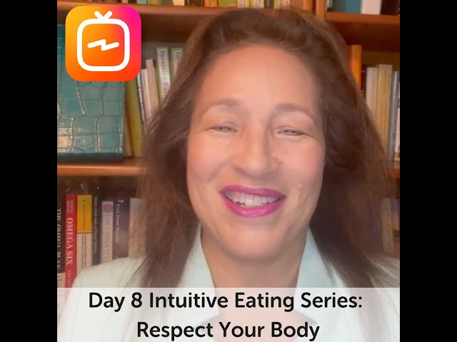 Day 8 Intuitive Eating Series: Respect Your Body