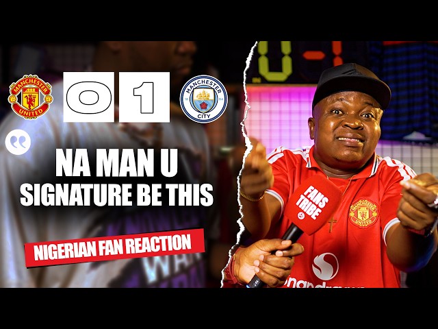 MANCHESTER UNITED 0-1 MACHESTER CITY ( Henry -NIGERIAN FAN REACTION) - Premier League 26/27