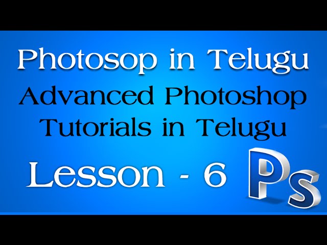 Advanced Photoshop in Telugu - Lesson 6