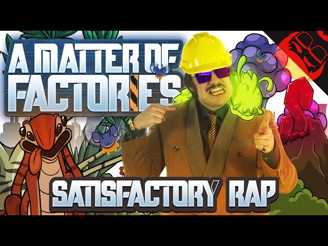 A MATTER OF FACTORIES | Satisfactory Rap!