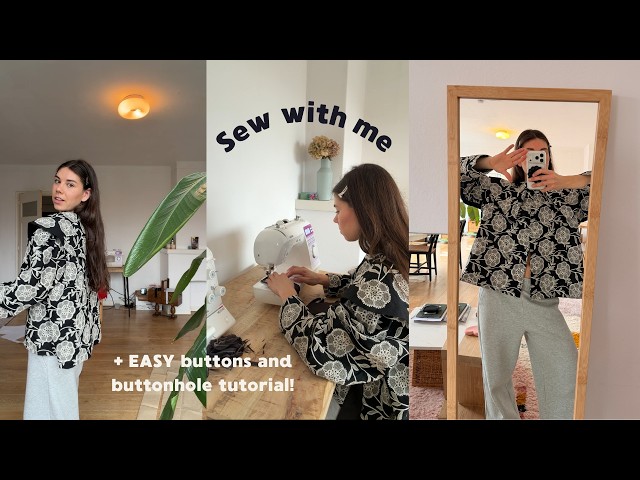 Sew With Me | Finishing My Blouse + Easy Buttonholes & Buttons