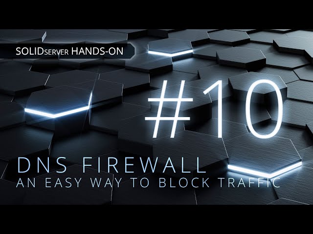 SDS Hands-on #10 - Mastering DNS Firewall: Effortless Traffic Blocking Demystified