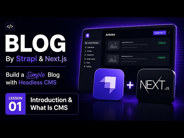 Simple Blog By Strapi & Next.js #01 - Introduction And What Is Headless CMS ?