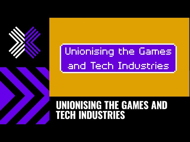 Unionising the Games and Tech Industries