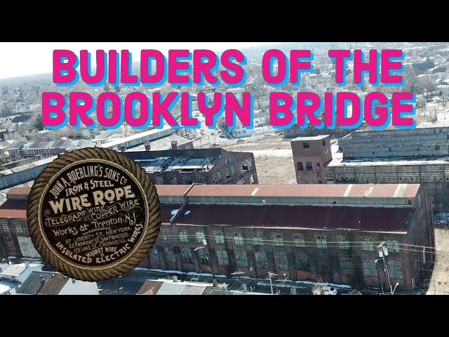 Exploring John A. Roebling and Sons Co. Trenton NJ (Builders of the Brooklyn Bridge)