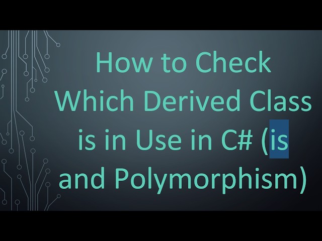 How to Check Which Derived Class is in Use in C#  (is and Polymorphism)
