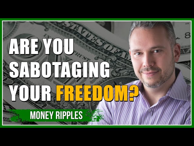 Are You Sabotaging Your Freedom? - Chris Miles, Money Ripples I 366