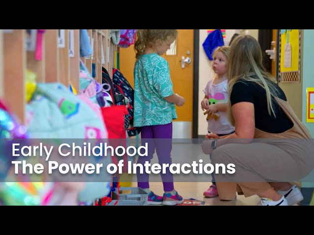 Early Childhood Education: The Power of Interactions