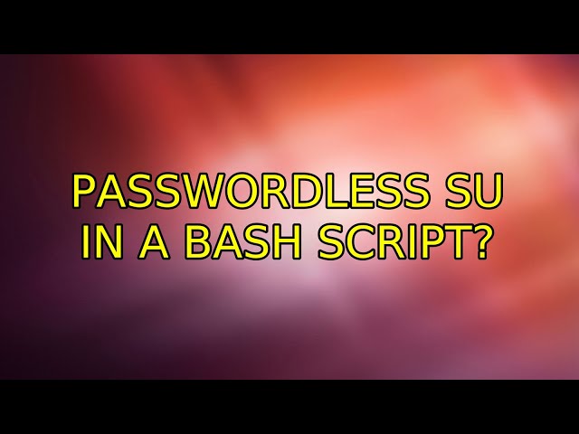 Ubuntu: Passwordless su in a Bash script?