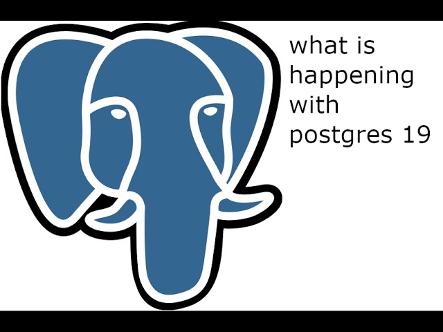 What is happening with Postgres 19