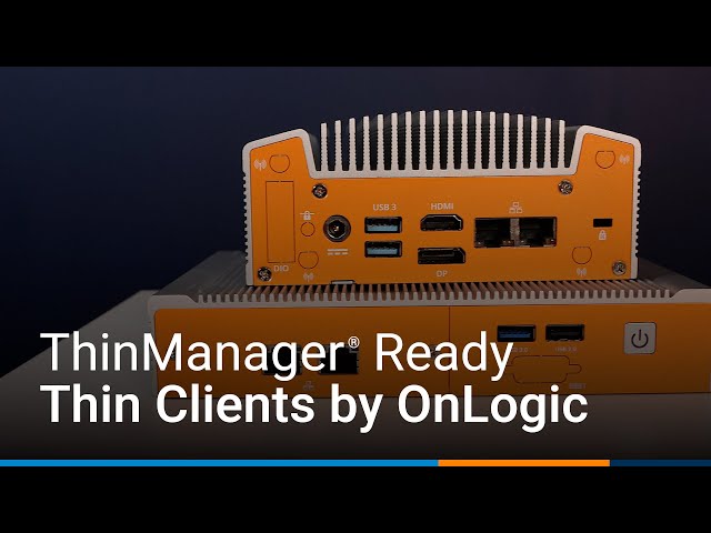 Industrial ThinManager® Ready Thin Clients by OnLogic
