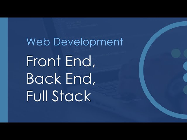 Front End, Back End & Full Stack Web Development