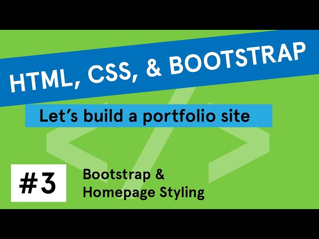 HTML, CSS, & Bootstrap Portfolio Site Tutorial #3: Bootstrap & Homepage Styling