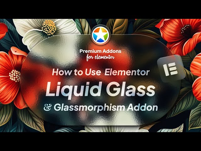 Create Liquid Glass & Glassmorphism Effects inside Elementor without Coding