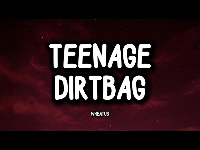 Wheatus - Teenage Dirtbag (Lyrics)