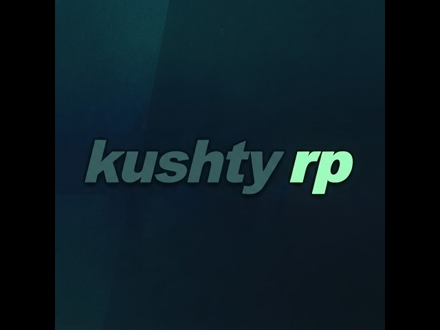 Kushty RP (Project Update Part 1)