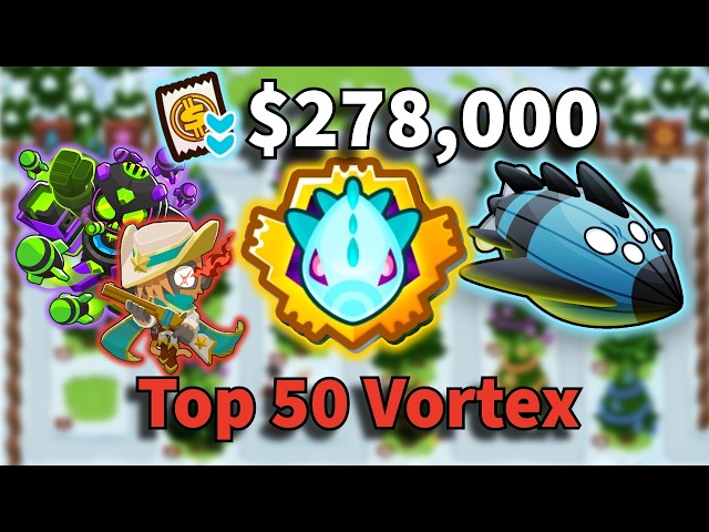 How to BEAT VORTEX in $278,000 | Top 50 Guide [BTD6]