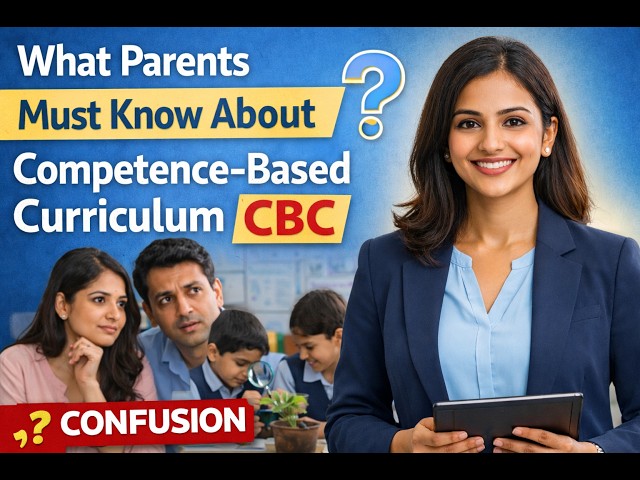 Parents Guide to CBC: 7 Things Every Parent Must Understand About the New Curriculum