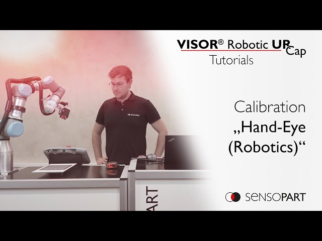 VISOR® Robotic URCap Tutorials – #03 Calibration "Hand-Eye (Robotics)"