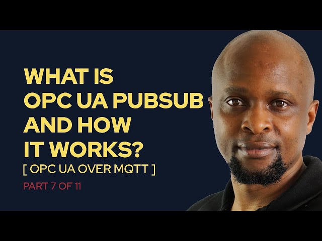 OPC UA PubSub: What it is and How it Works? (OPC UA Over MQTT) [ 7 of 11 ]