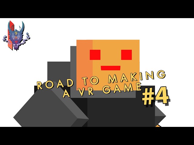 Road to making a VR game - Devlog 4